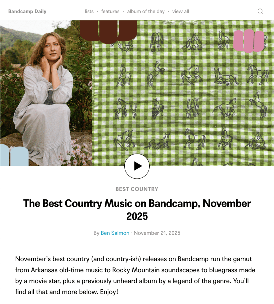 Screenshot from Bandcamp Daily. Photo of Alexa Rose and a crop of the Chico States album cover showing green gingham fabric and drawings of horses. Text reads: "BEST COUNTRY. The Best Country Music on Bandcamp, November 2025. By Ben Salmon. November 21, 2025. November’s best country (and country-ish) releases on Bandcamp run the gamut from Arkansas old-time music to Rocky Mountain soundscapes to bluegrass made by a movie star, plus a previously unheard album by a legend of the genre. You’ll find all that and more below. Enjoy!"